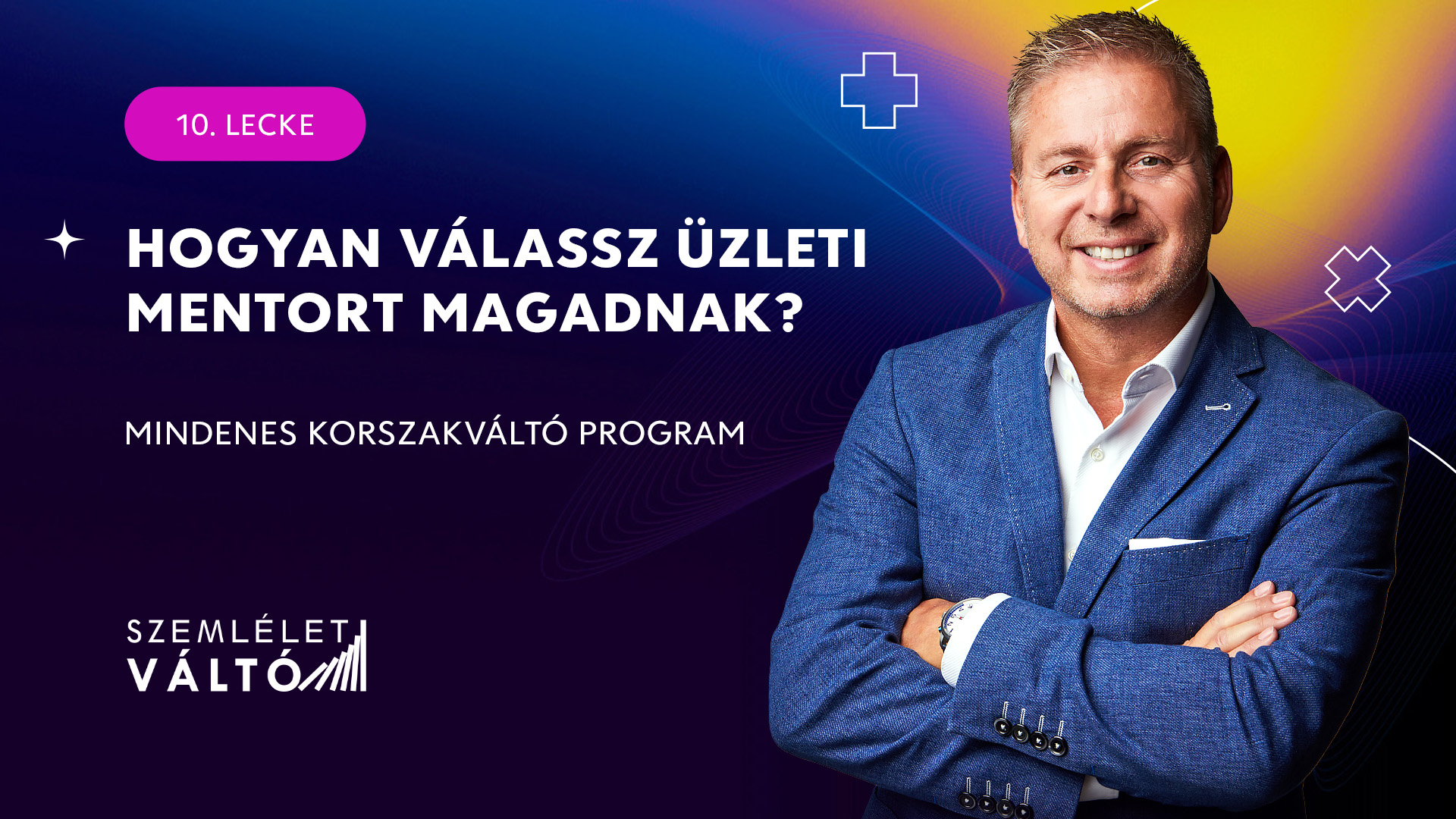 Szemléletváltó Korszakváltó Mentorprogram vállalkozás fejlesztés